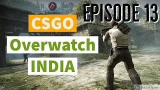 CSGO INDIA OVERWATCH ep.13 | Hacker Vs Hacker | HINDI |