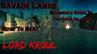 Savage Lands Beginner's Guide To Islands Of Tarvahas Lord Kruul