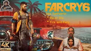 Far Cry 6 | Isla Santuario | Du or Die & Fire and Fury | 4K HDR 60FPS Gameplay
