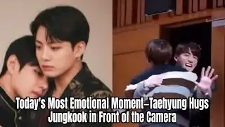 Today's Most Emotional Moment&mdash;Taehyung Hugs Jungkook in Front of the Camera!!!