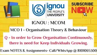 IGNOU : MCOM : MCO 1 : Q- IN ORDER TO GROW THE ORGA. CONTINEOUSLY, NEED FOR KEEP INDIVIDUALS GROWING