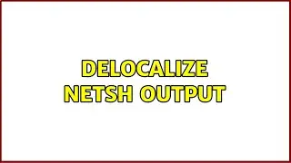 Delocalize netsh output