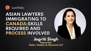Asian lawyers immigrating to Canada: Skills required and process involved | Jagriti Singh & Ramanuj