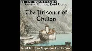 The Prisoner of Chillon by George Gordon, Lord Byron read by Various | Full Audio Book