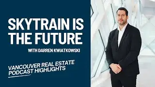 Why SkyTrain Is the Future of Real Estate in Metro Vancouver | VREP Highlights