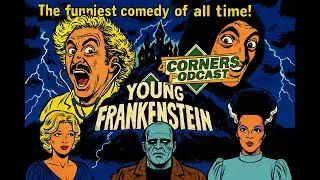 4Corners Podcast - Young Frankenstein