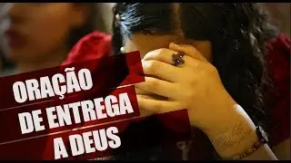 ORA&Ccedil;&Atilde;O DE ENTREGA A DEUS