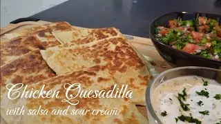 Chicken Quesadilla with salsa & sour cream
