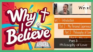 Why I Believe - Philosophy of Love