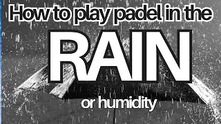 How to play padel in wet conditions. Our experience from APPT