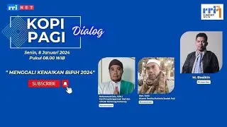 MENGGALI KENAIKAN BIPIH 2024 || KOPI PAGI || SENIN 8 JANUARI 2024