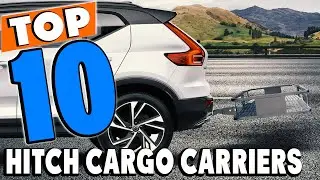 Top 10 Best Hitch Cargo Carriers Review in 2025
