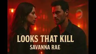 Looks That Kill &ndash; Savanna Rae | Gritty Country Song About Temptation & Fire