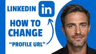 How to Change LinkedIn Profile URL (2025)