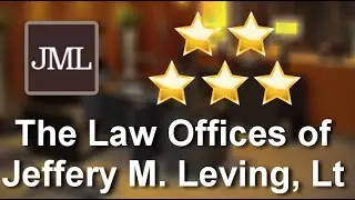 The Law Offices of Jeffery M. Leving, Ltd. ChicagoGreatFive Star Review by Timothy Moore