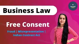 Free Consent | Part 2 | Fraud | Misrepresentation | Indian Contract Act | Business Law