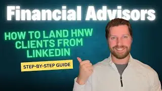 Financial Advisors: Here&rsquo;s How to Land High-Net-Worth Prospects Using LinkedIn (Step-by-Step)
