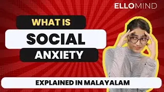Social Anxiety (സാമൂഹിക ഉത്കണ്ഠ) Explained by Psychologists | How Counseling Helps