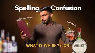Whisky vs Whiskey Explained | Making Process + Drinking Guide