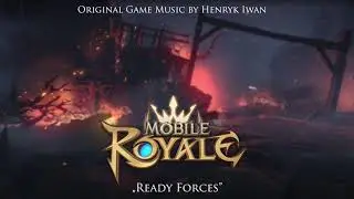 Mobile Royale OST - Ready Forces (map music)