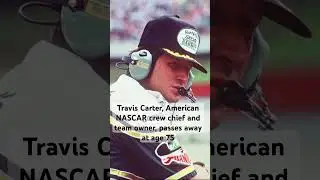 Travis Carter, American NASCAR crew chief and team owner, passes away at 75 #death #nascar #carter