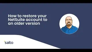 How to restore your NetSuite account to an older version