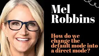 Mel Robbins how do we change the default mode into the direct mode?