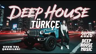 Türkçe Deep House 2026 - Turkish Deep House & Vocal House Set █▬█ █ ▀█▀