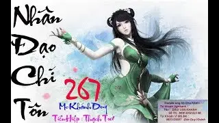 TI&Ecirc;N HIỆP |- NH&Acirc;N ĐẠO CH&Iacute; T&Ocirc;N-| #267 : Đệ Tử Của Trời Mc.Kh&aacute;nhDuy diễn đọc hay lắm...