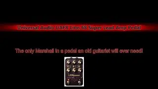Universal Audio UAFX Lion 68 Super Lead Amp Pedal -The only Marshall in a box you'll ever need!