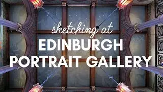 Sketching in Edinburgh's NATIONAL PORTRAIT GALLERY + sketchbook tour