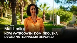 Televizija Mali Lošinj • Novi Vatrogasni dom, školska dvorana i sanacija deponija