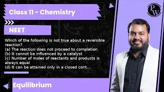 Which of the following is not true about a reversible reaction? (a) The reaction does not proceed...