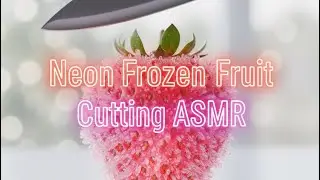 Neon Frozen  Fruit Cutting ASMR