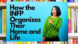 How the INFP Organizes Their Home and Life