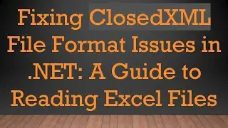 Fixing ClosedXML File Format Issues in .NET: A Guide to Reading Excel Files