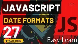 JavaScript Date Formats  Easy To Learn ||  Episode 27 .