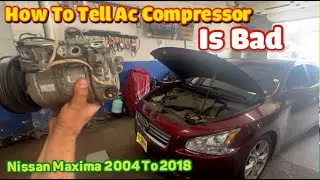 How to tell if AC compressor is bad on Nissan maxima 2012 to 2020