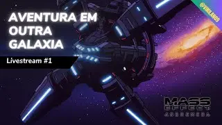 Mass Effect: Andromeda - Livestream #1