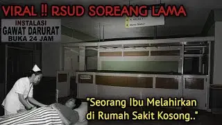 NEKAT MASUK RUMAH SAKIT VIRAL, RSUD  SOREANG LAMA - BANDUNG