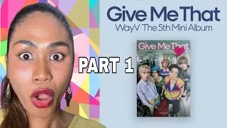WAYV - Give Me That/She A Wolf/Might As Well ( The 5th Mini Album Review/Reaction) (part 1)