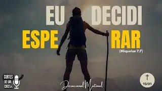O POSICIONAMENTO QUE MUDA TUDO | Devocional Matinal (Miqueias 7:7)