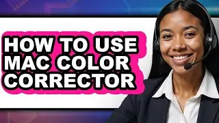 How to Use Mac Color Corrector (updated)