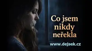 Co jsem nikdy neřekla - Dejsek