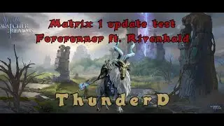Matrix 1 Physical update test ft. Rivenhald | Forerunner [ WATCHER OF REALMS ]