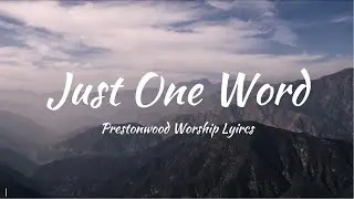 Just One Word - Prestonwood Worship (Lyrics)