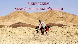 Bikepacking The Israel National Bike Trail - Negev Desert (And Jordan - Wadi Rum & Petra)