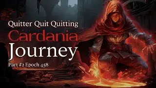 Quitter Quit Quitting's Cardania Journey #1 Part #2 Epoch 458