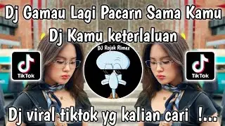 DJ GAMAU LAGI PACARAN SAMA KAMU | DJ KAMU KETERLALUAN GAK PUNYA PERASAAN DJ DANVATA VIRAL TIKTOK
