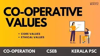 Co-operative Values | Core Values & Ethical Values | CO-OPERATION | CSEB | Kerala PSC